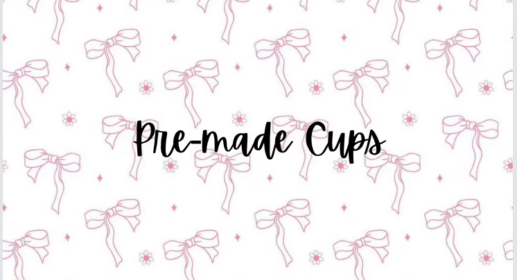 Available pre-made cups